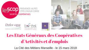 Les états généraux des CAE, organisé par les SCOP PACA, le 15 mars 2018