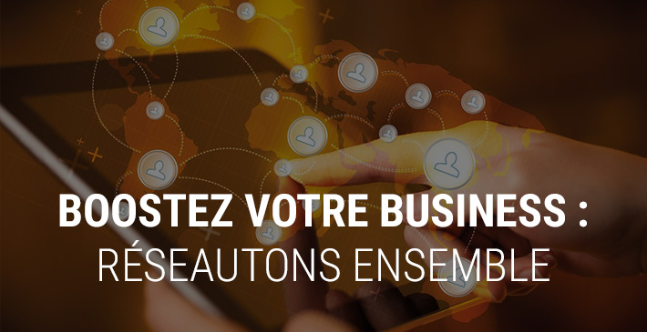 Boostez votre business : réseautons ensemble
